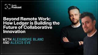 Beyond Remote Work: How Ledger is Building the Future of Collaboration and Innovation