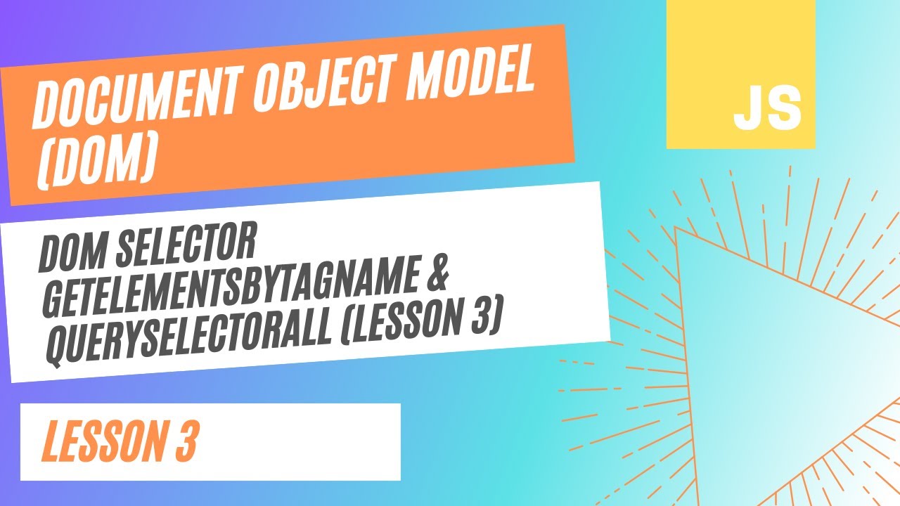 DOM Selector getElemenstByTagName & querySelectorAll (Lesson 3)