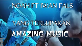 NOAH FT IWAN FALS - YANG TERLUPAKAN @amazingmusicu
