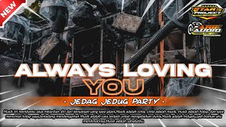 DJ ALWAYS LOVING YOU JINGLE ARIEF AUDIO KEDIRI STYLE JEDAG JEDUG PARTY BY STAR 76 PROJECT
