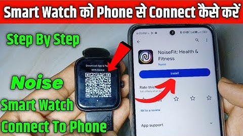 Smartwatch Ko Phone Se Kaise Connect karen🔥🔥 | Noise Colorfit ALL Smart Watch Connect To Phone 2024