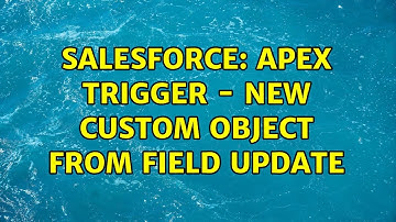 Salesforce: Apex Trigger - New Custom Object From Field Update (2 Solutions!!)