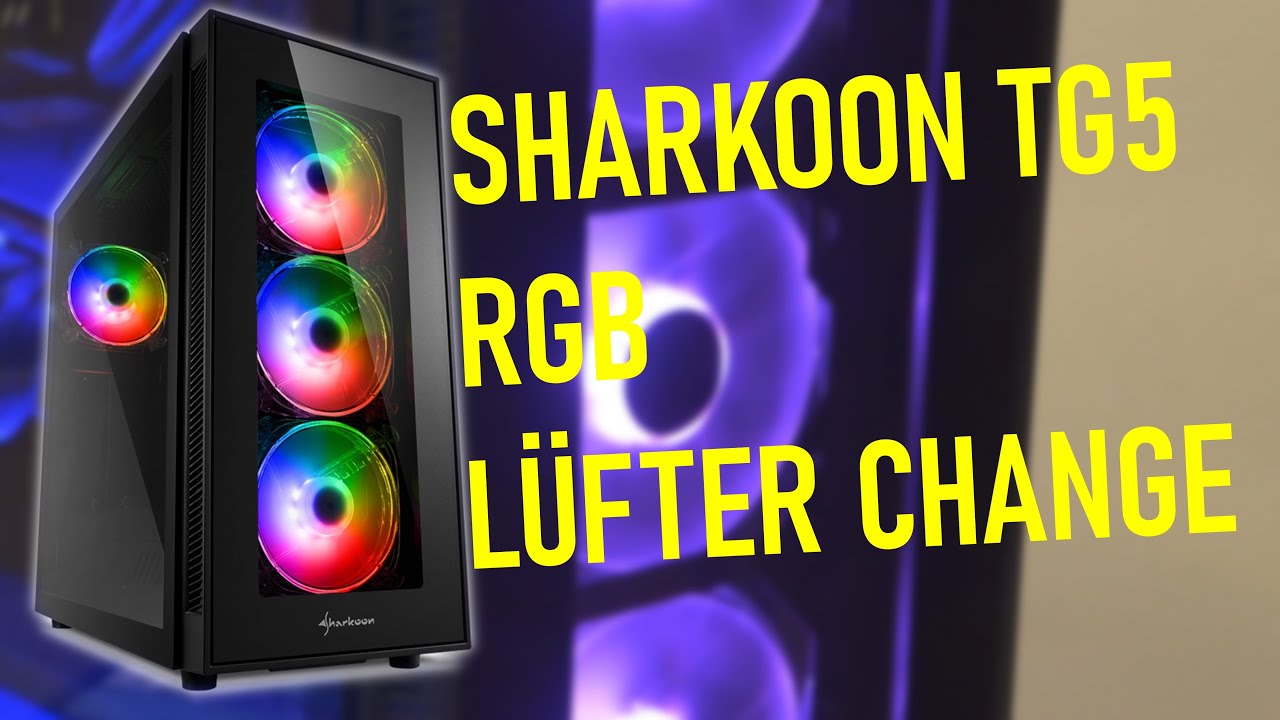 Sharkoon TG5 RGB LÜFTER UMBAUEN | SilentiumPC Stella HP RGB 120 Review Teil 1