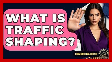 What Is Traffic Shaping? - Consumer Laws For You