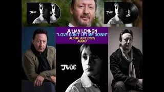 DE LO MEJOR DE 2022: Julian Lennon - Love Don&#39;t Let Me Down