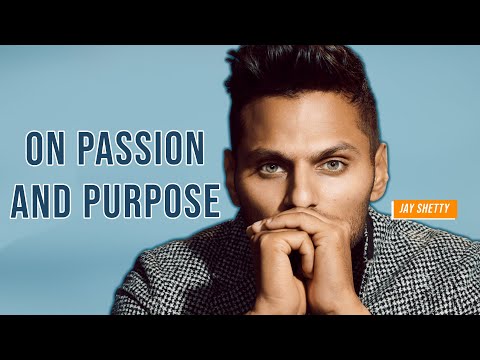 How to Find Passion & Fulfill Your Purpose with Jay Shetty
