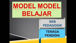 MODEL MODEL BELAJAR "SKB PEDAGOGIK TENAGA PENDIDIK"
