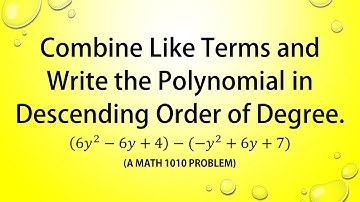 Combine Like Terms and Write the Polynomial in Descending Order of Degree (a MATH 1010 Problem)