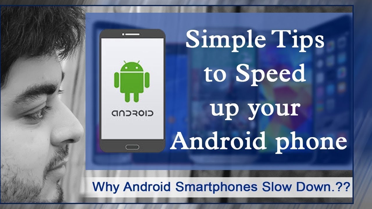 Why Android Smartphones Slow Down..??.Simple tips to speed up your ...