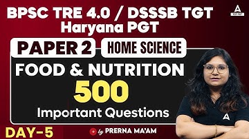 BPSC/DSSSB TGT/Haryana PGT Home Science Classes | Food & Nutrition Questions #5 By Prerna Ma