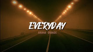 Ariana Grande - Everyday (Lyrics)