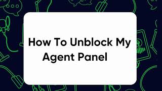 How to unblock my agent panel?