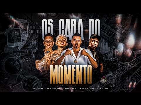 OS CARA DO MOMENTO - Marquinhos Temp. | Bruninho Braz | Falcão MC | BlackDaPenha (prod.BruxariaHits)