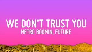 Future, Metro Boomin - We Don&#39;t Trust You (Lyrics)