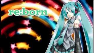 【初音ミク】 re:born 【オリジナル】