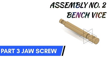 BENCH VICE ASSEMBLY NO. 2 / 3. JAW SCREW /3DEXPERIENCE/ CATIAV5/ ASSEMBLY DESIGN/ PART DESIGN