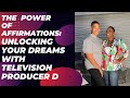 The power of affirmations unlocking your dreams ft television producer d ep4