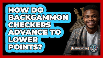 How Do Backgammon Checkers Advance To Lower Points?