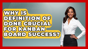 Why Is Definition Of Done Crucial For Kanban Board Success? - The Project Manager Toolkit