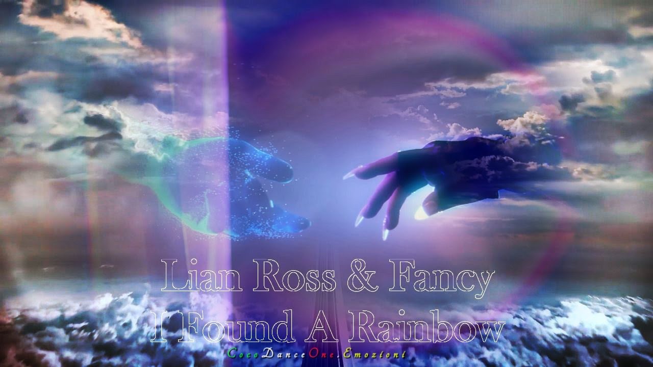 Lian Ross & Fancy - I FOUND A RAINBOW