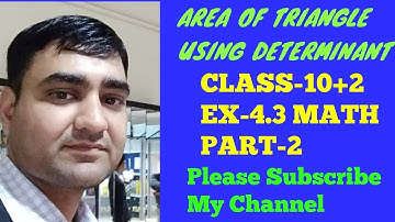 Ex 4.3 Part-2 Class 12 Math || Area of Triangle Using Determinants ||