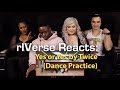 rIVerse Reacts: Yes Or Yes by Twice - Dance Practice Reaction