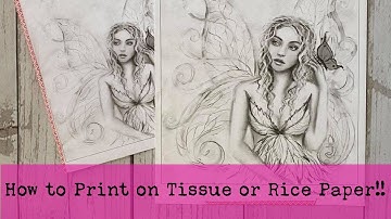 How To: Print on Rice or Tissue Paper!!!