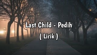 Last Child - Pedih(Agar Ku Lihat Senyum Di Tidurmu Malam Nanti)