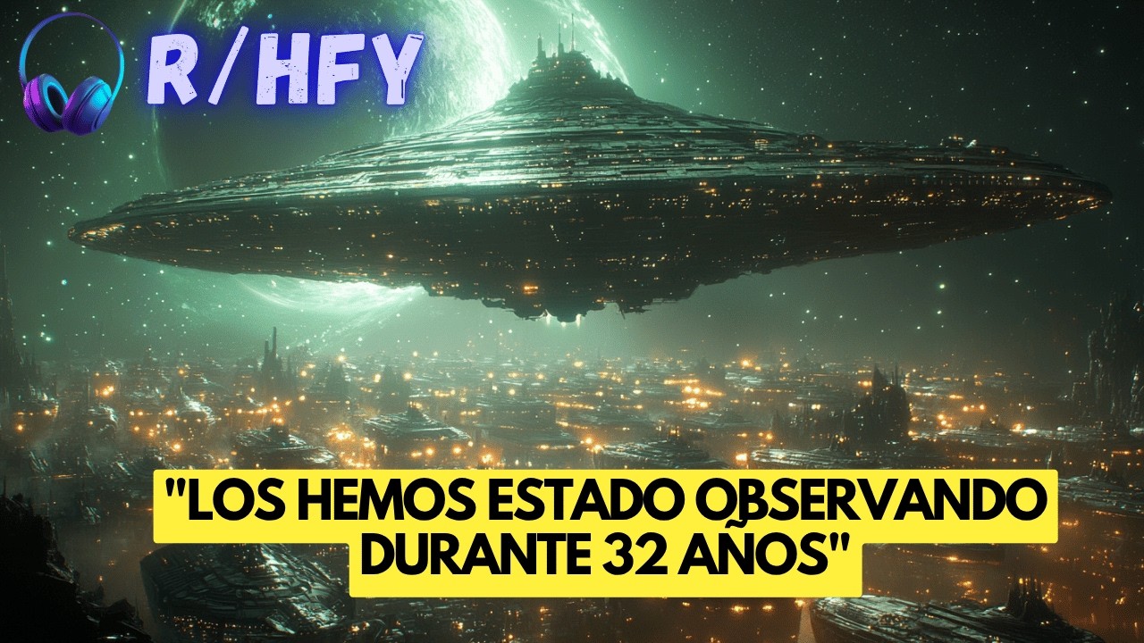 La humanidad los había estado esperando 32 años. | Sci-Fi | Historias HFY