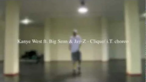 Kanye West ft. Big Sean & Jay-Z -- Clique/ i.T. choreo