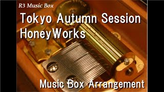 Tokyo Autumn Session/HoneyWorks [Music Box]