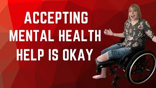 Amputee Mental Health - Let's Talk About Accepting Help