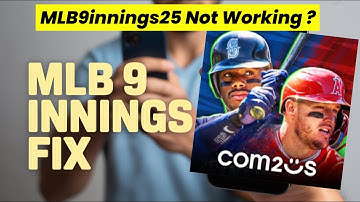 MLB9Innings25 App Not Working? Fix It Fast!