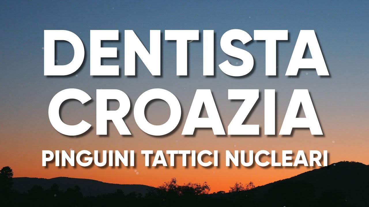 Pinguini Tattici Nucleari Dentista Croazia (Testo/Lyrics)