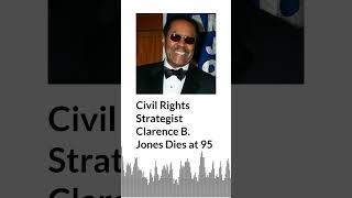 Civil Rights Strategist Clarence B. Jones Dies at 95 | AURN News
