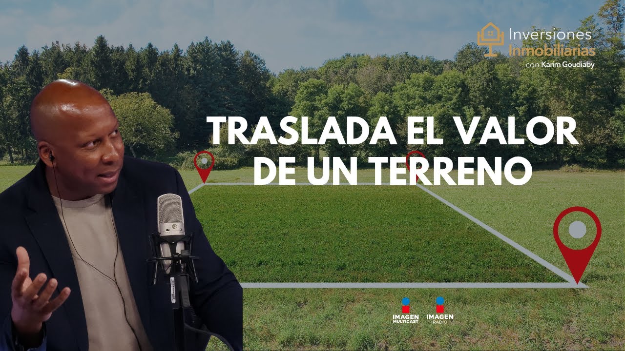Explicación del traslado del valor de un terreno en México
