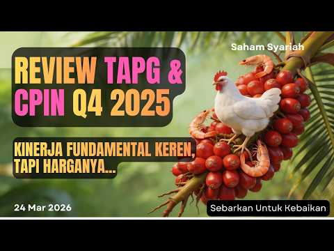 TAPG & CPIN Q4 2025. Kinerja Luar Biasa! Ini Harga Wajarnya!