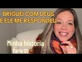 Briguei com Deus e Ele me respondeu 🐞