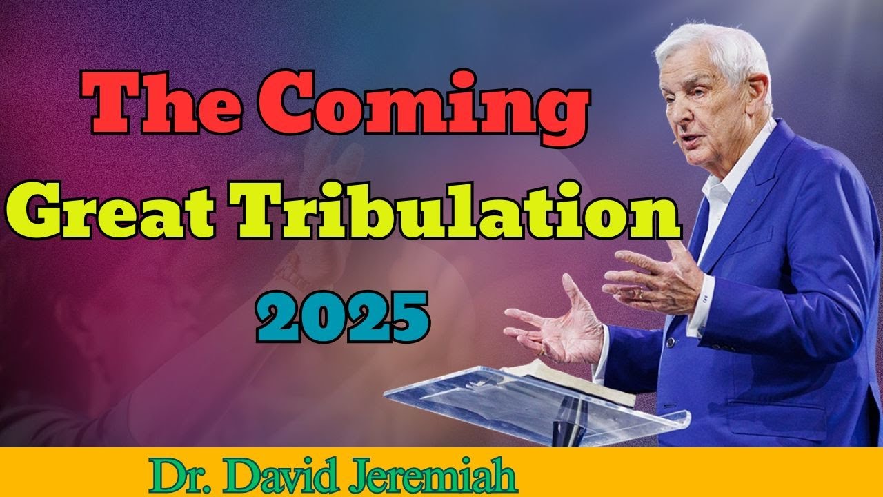 David Jeremiah’s URGENT Warning - The Coming Great Tribulation 2025