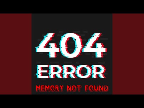 ERROR 404 MEMORY NOT FOUND
