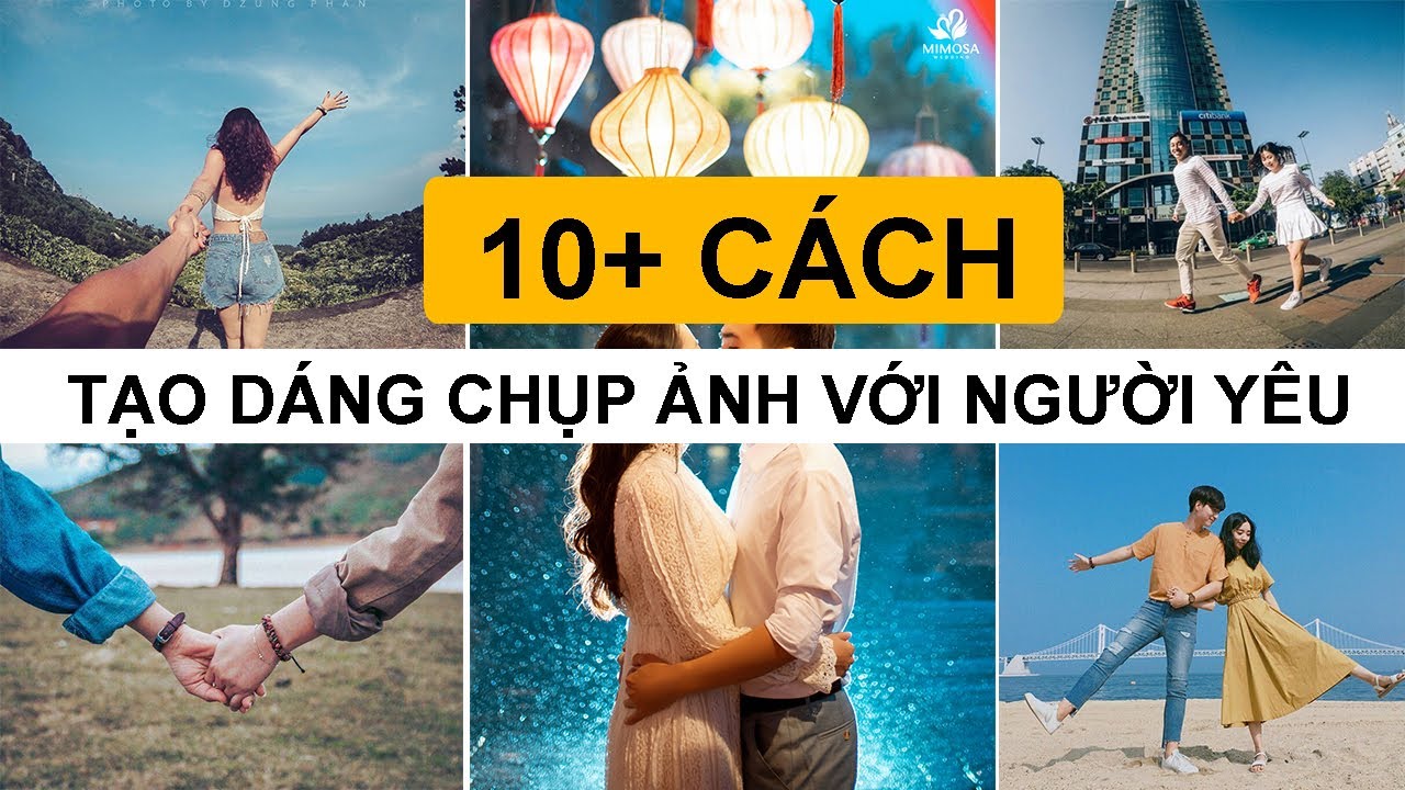 10+ Cách Tạo Dáng Chụp Hình ảnh Với Người Yêu đẹp tuyệt vời nhất - YouTube