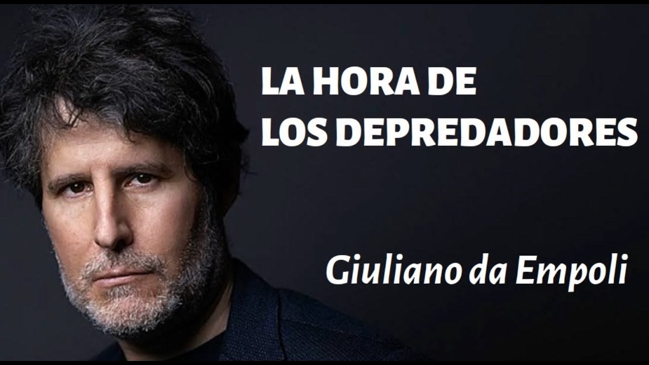"LA HORA DE LOS DEPREDADORES" - Giuliano da Empoli