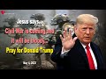 May 4 2023  jesus says civil war is coming and it will be bloody pray for donald trump