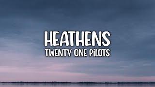 Twenty One Pilots - Heathens Lyric Video