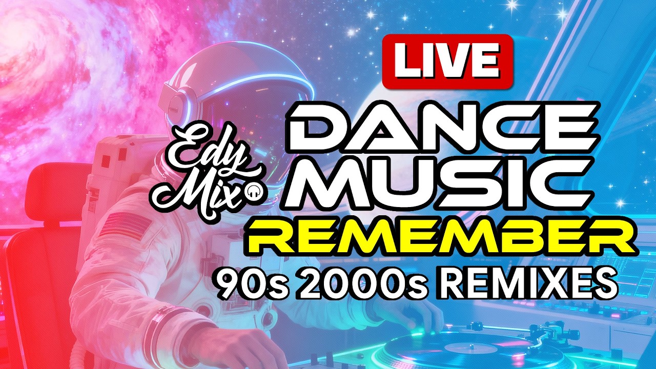 🔴 LIVE NOW: 90s 2000s House & Dance Remixes | Dance Music Remember Party | DJ Edy Mix