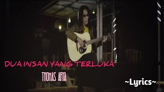 DUA INSAN YANG TERLUKA || THOMAS ARYA || LYRICS @niakurniawati1413