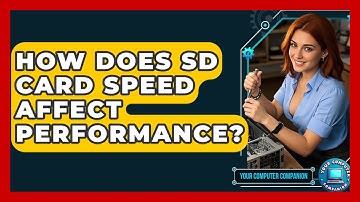 How Does SD Card Speed Affect Performance? - Your Computer Companion