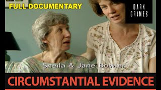 Sheila Bowler - CIRCUMSTANTIAL EVIDENCE 3 (Full Documentary) Trial and Error | Dark Crimes