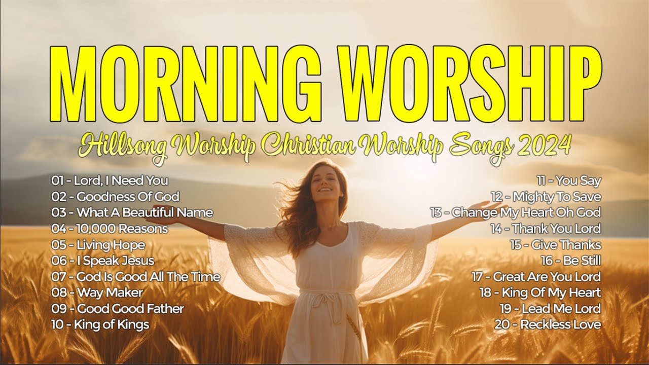 Best Morning Worship Songs Playlist 2024 Hillsong Worship Christian