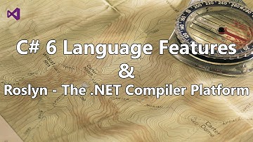 C# 6 Language Features and Roslyn
